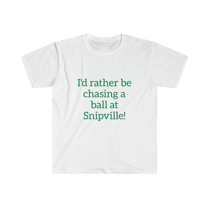 I'd Rather Be Chasing A Ball - Unisex Softstyle T-Shirt