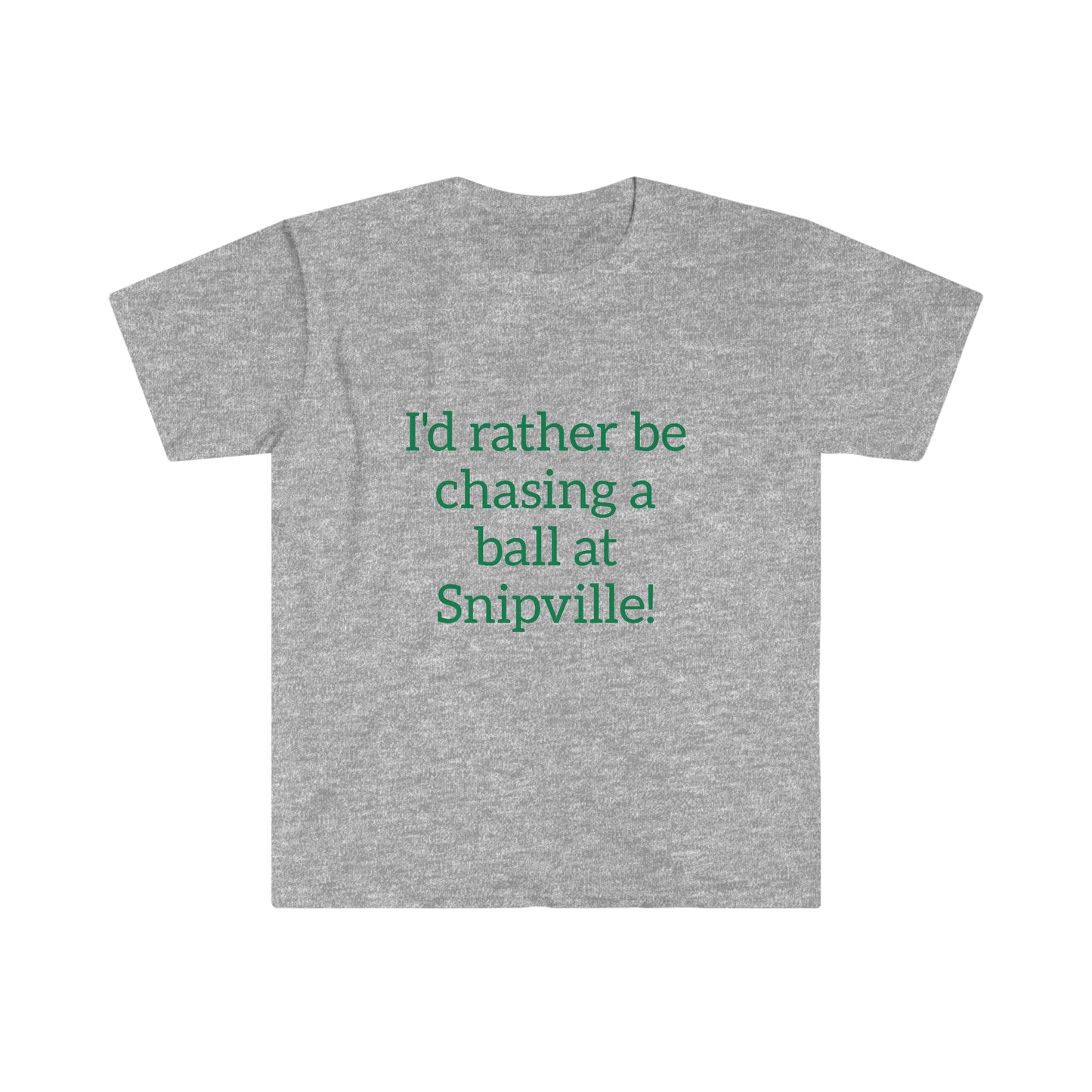 I'd Rather Be Chasing A Ball - Unisex Softstyle T-Shirt