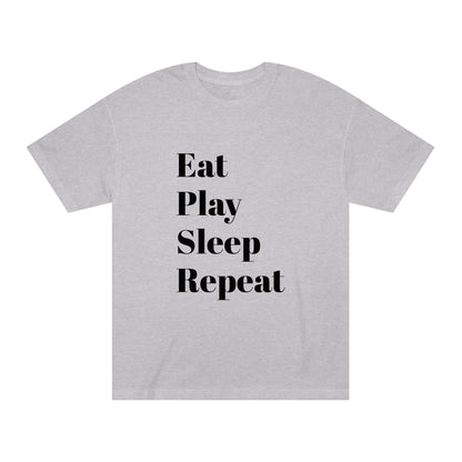 Eat Play Sleep Repeat Unisex Classic Tee