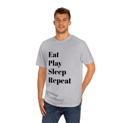 Eat Play Sleep Repeat Unisex Classic Tee