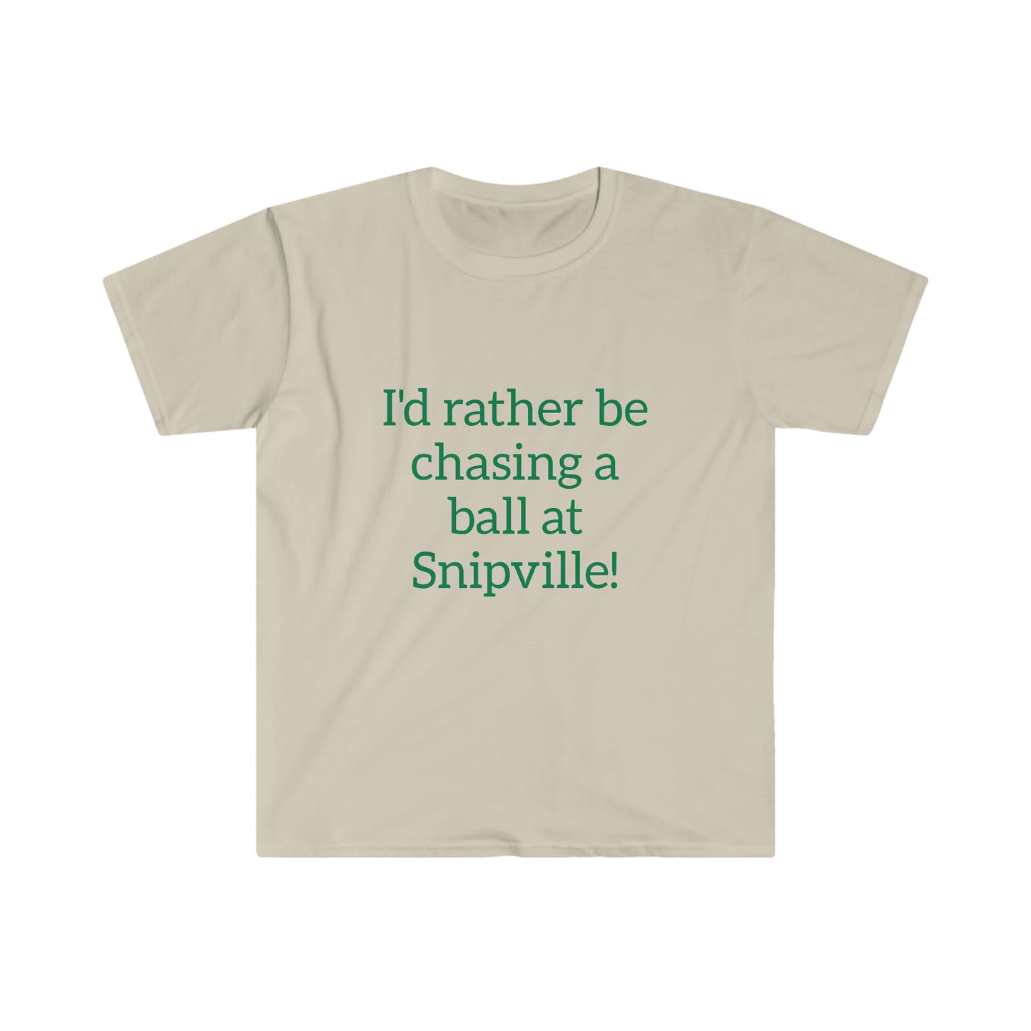 I'd Rather Be Chasing A Ball - Unisex Softstyle T-Shirt