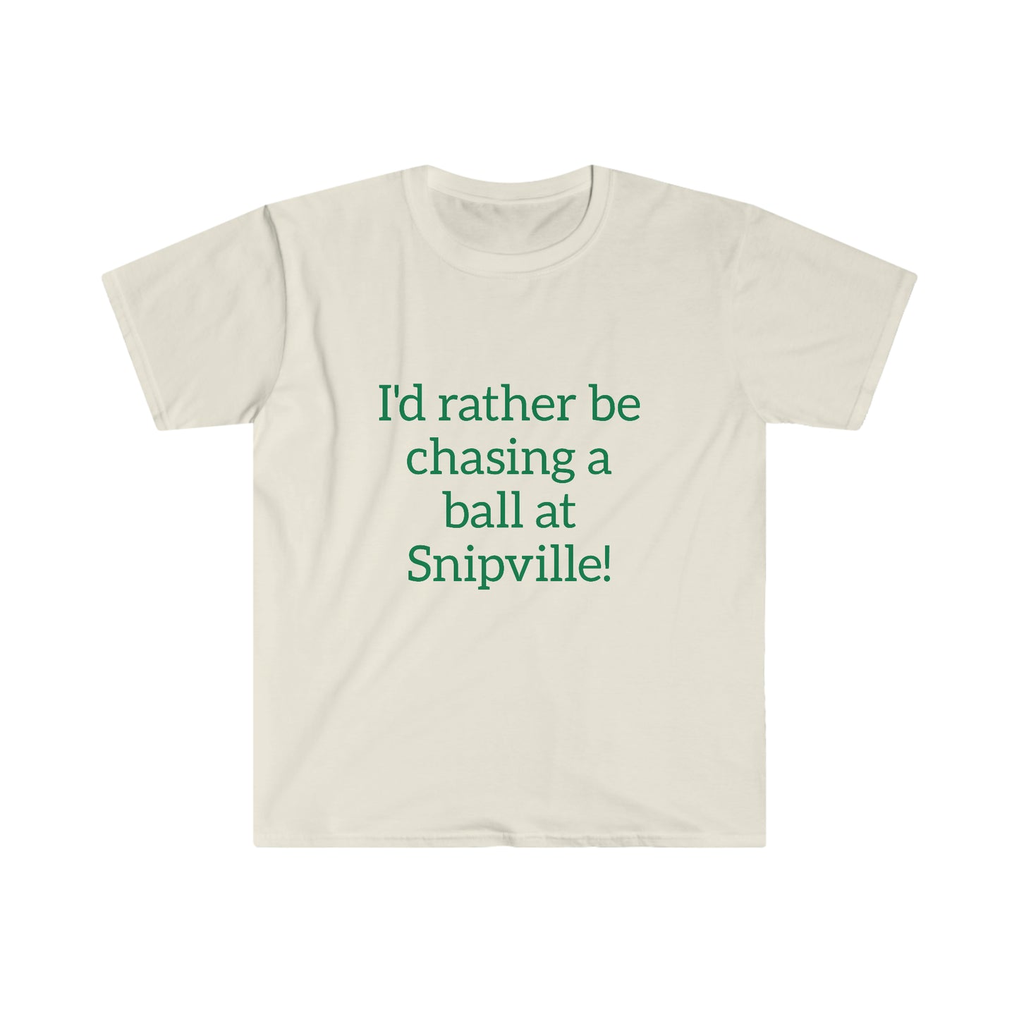 I'd Rather Be Chasing A Ball - Unisex Softstyle T-Shirt